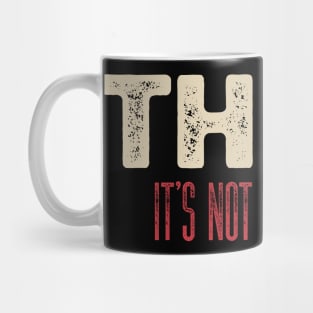 Sarcasm Think It’s Not Illegal Yet Mug